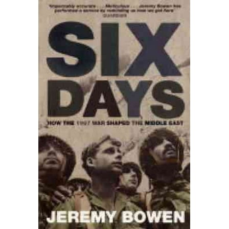 Six Days: How the 1967 War Shaped the Middle East (Paperback) by Jeremy Bowen
