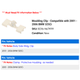 thumbnail image 2 of Moulding Clip - Compatible with 2001 - 2006 BMW 325Ci 2002 2003 2004 2005, 2 of 2