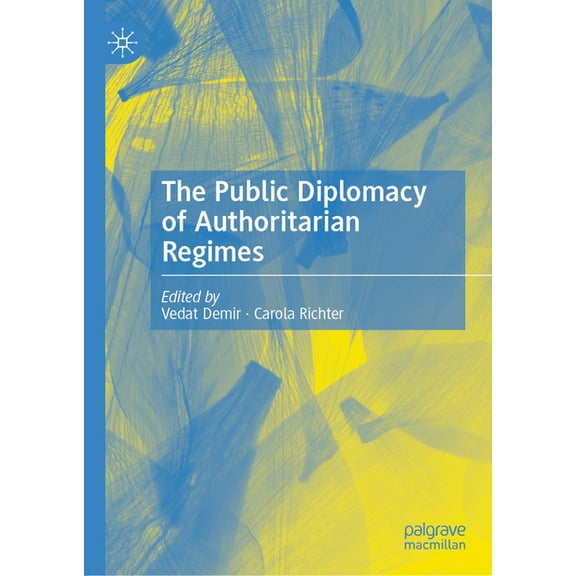 The Public Diplomacy of Authoritarian Regimes, (Hardcover)