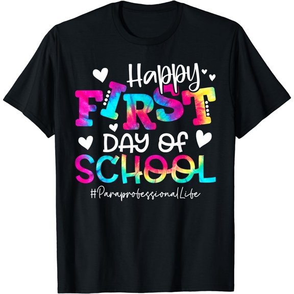 Tie Dye Paraprofessional Happy First Day of School Funny T-Shirt Black Large