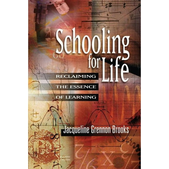 Schooling for Life: Reclaiming the Essence of Learning, (Paperback)