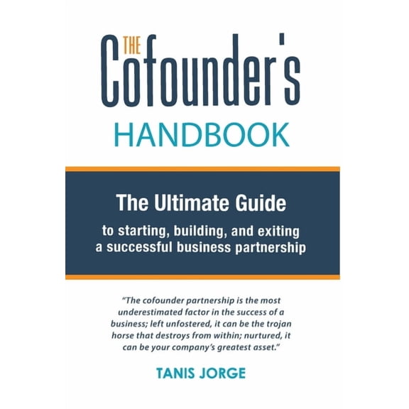 The Cofounder's Handbook: The Ultimate Guide to Starting, Building, and Exiting a Successful Business Partnership, (Hardcover)