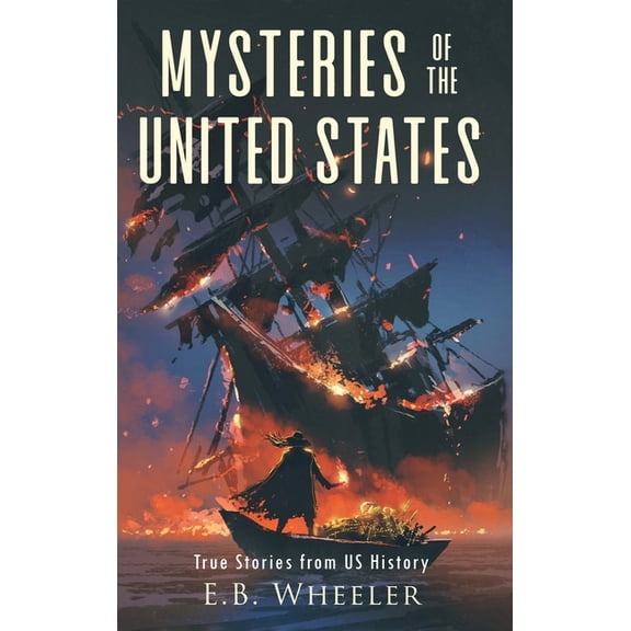 Mysteries in History for Boys and Girls Mysteries of the United States: True Stories from US History, (Hardcover)