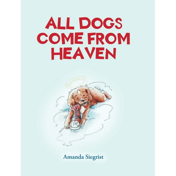 All Dogs come from HEAVEN, (Hardcover)