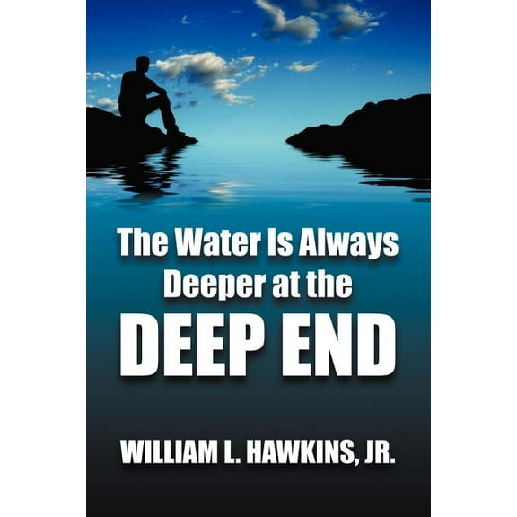 The Water Is Always Deeper In The Deep End (Paperback)