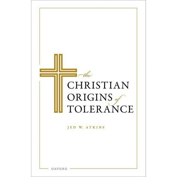 The Christian Origins of Tolerance, (Hardcover)