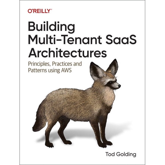 Building Multi-Tenant Saas Architectures: Principles, Practices, and Patterns Using AWS (Paperback)