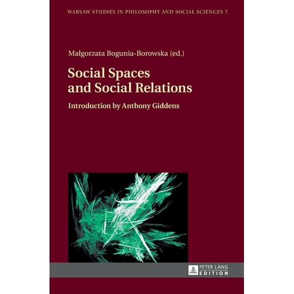 Warsaw Studies in Philosophy and Social Sciences: Social Spaces and Social Relations: Introduction by Anthony Giddens (Hardcover)