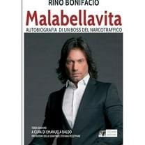 Malabellavita - autobiografia di un boss del narcotraffico, (Paperback)