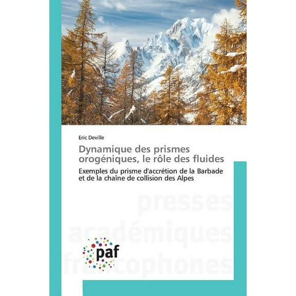 Omn.Pres.Franc.: Dynamique Des Prismes Orogéniques, Le Rôle Des Fluides (Paperback)