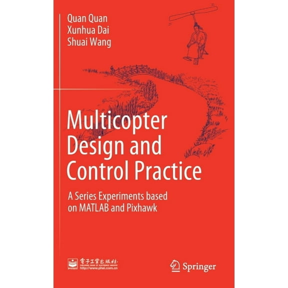 Multicopter Design and Control Practice: A Series Experiments Based on MATLAB and Pixhawk, (Hardcover)