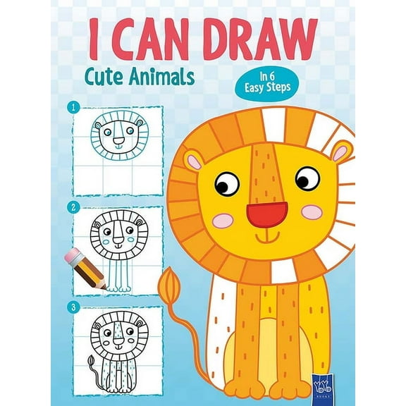 I Can Draw Cute Animals: In 6 Easy Steps, (Paperback)