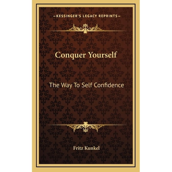 Pre-Owned Conquer Yourself: The Way To Self Confidence (Hardcover) 1164497375 9781164497370