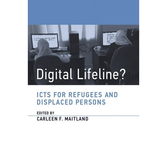 Information Policy: Digital Lifeline? : ICTs for Refugees and Displaced Persons (Paperback)