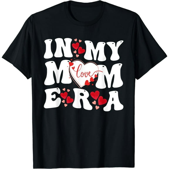 In My Mom Era - Mom Heart Love Mother's Day Valentine's Day T-Shirt