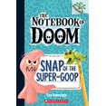 thumbnail image 1 of Pre-Owned Snap of the Super-Goop: A Branches Book (The Notebook of Doom #10), 9780545864992, 0545864992, Paperback, Reissue edition, 1 of 1
