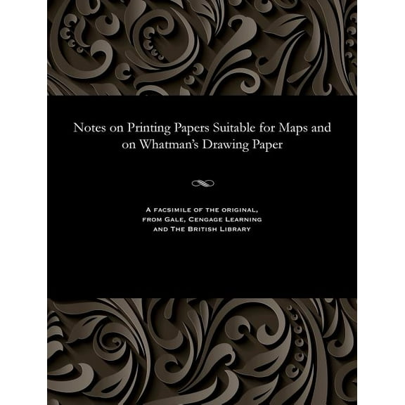 Notes on Printing Papers Suitable for Maps and on Whatman's Drawing Paper (Paperback)