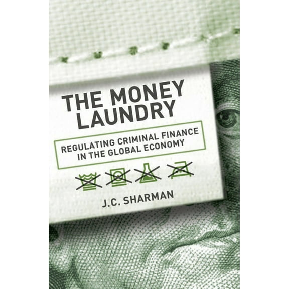 Cornell Studies in Political Economy Money Laundry: Regulating Criminal Finance in the Global Economy, (Hardcover)