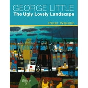 George Little: The Ugly Lovely Landscape (Hardcover)