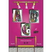 ABCs of Art : A book of art terms from A - Z (Paperback)