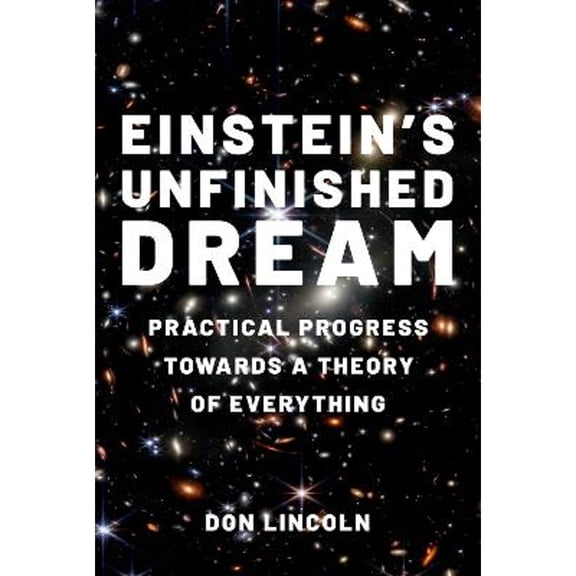 Pre-Owned Einstein's Unfinished Dream: Practical Progress Towards a Theory of Everything (Hardcover) by Don Lincoln
