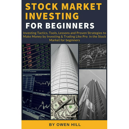 Stock Market Investing for Beginners: Investing Tactics, Tools, Lessons, and Proven Strategies to Make Money by Investing & Trading Like Pro in the Stock Market for Beginners - (Best Way To Make Money In Stock Market)