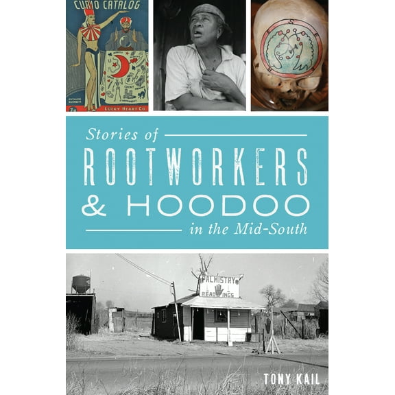 Stories of Rootworkers & Hoodoo in the Mid-South (Paperback)