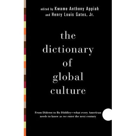 The Dictionary of Global Culture : What Every American Needs to Know as We Enter the Next Century--from Diderot to Bo