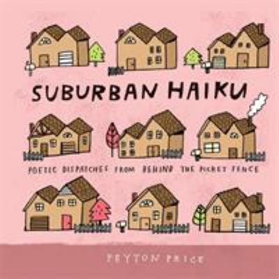 Pre-Owned Suburban Haiku: Poetic Dispatches from Behind the Picket Fence (Hardcover) 076245380X 9780762453801