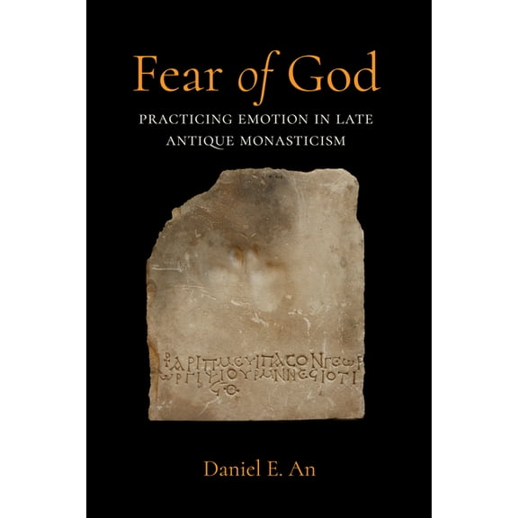 Christianity in Late Antiquity Fear of God: Practicing Emotion in Late Antique Monasticism Volume 16, (Hardcover)