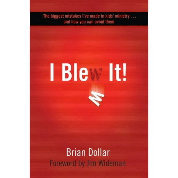 Pre-Owned I Blew It!: The biggest mistakes I've made in kids' ministry... and how you can avoid them, 9781936699865, 1936699869, Paperback,