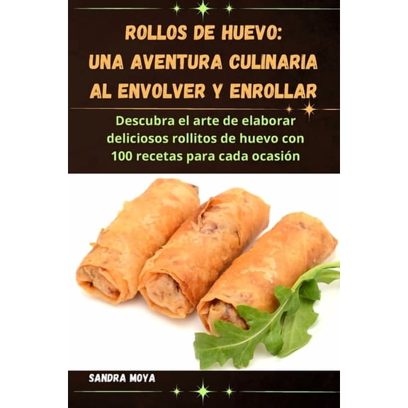 Rollos de huevo: Una aventura culinaria al envolver y enrollar, (Paperback)