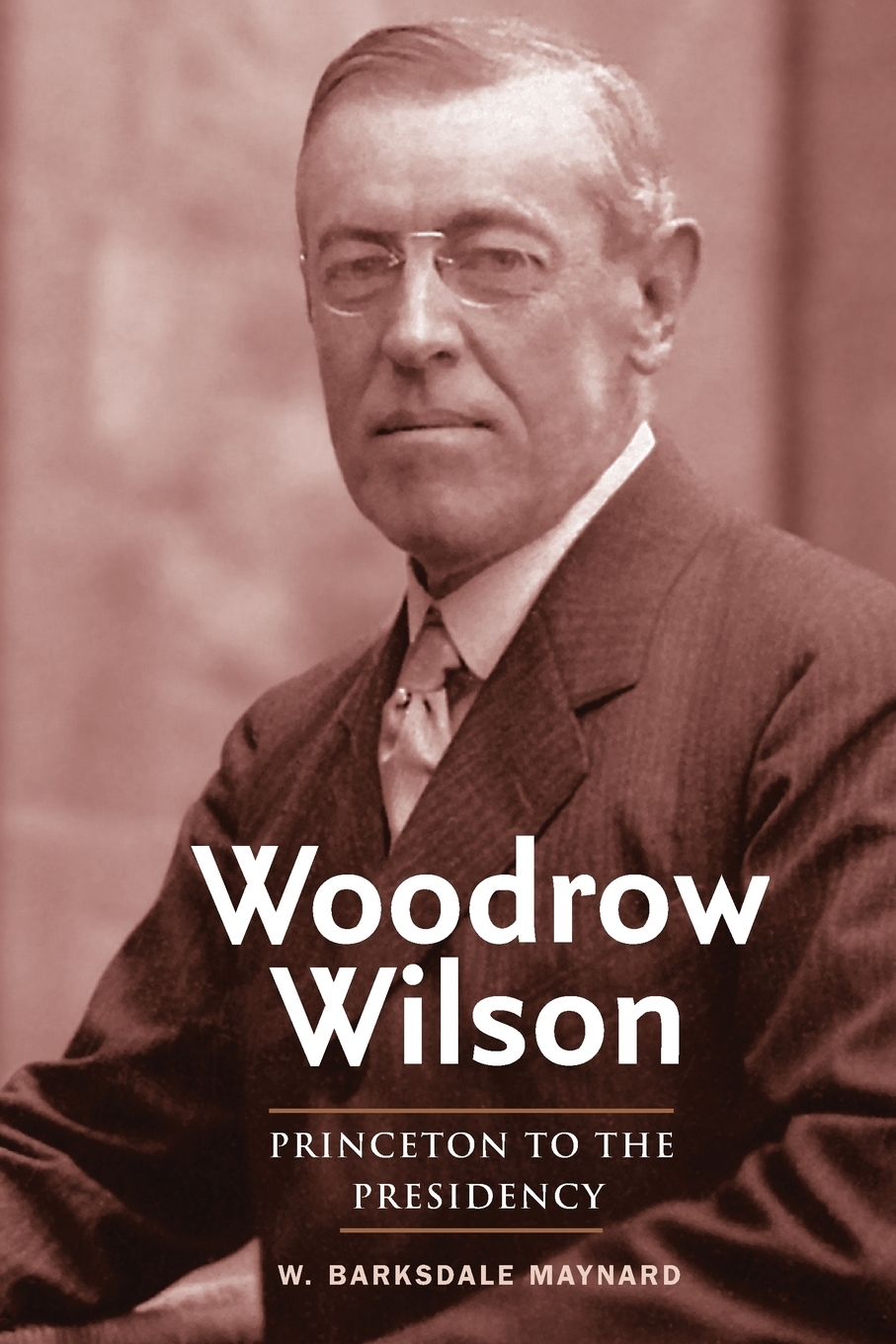 Woodrow Wilson Princeton to the Presidency (Paperback)