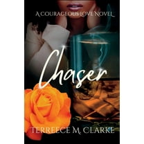 Chaser: A Courageous Love Novel (Paperback)