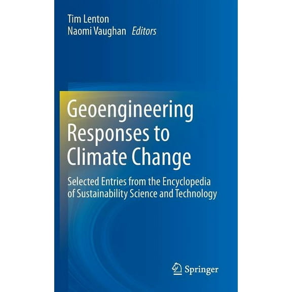 Geoengineering Responses to Climate Change: Selected Entries from the Encyclopedia of Sustainability Science and Technol, (Hardcover)