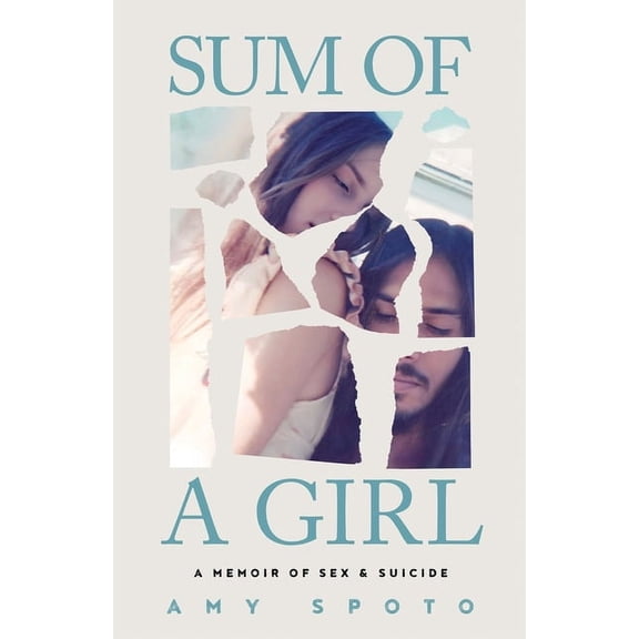 Sum of a Girl: A Memoir of Sex & Suicide, (Paperback)