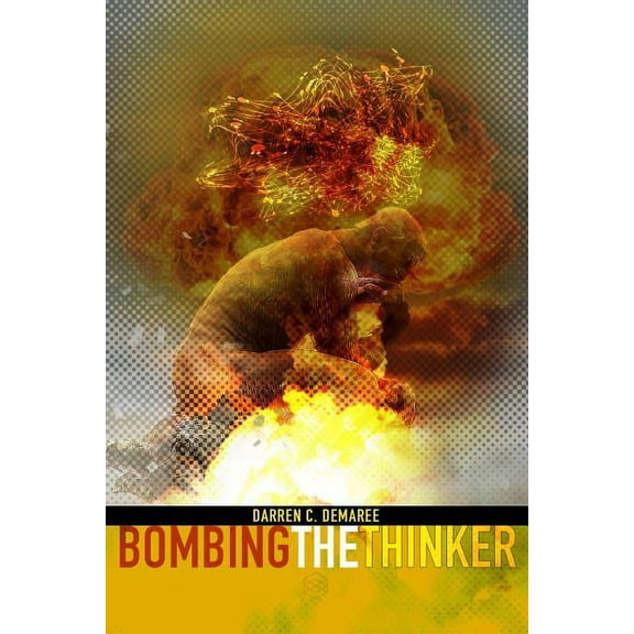 Bombing the Thinker (Paperback) by Darren C Demaree