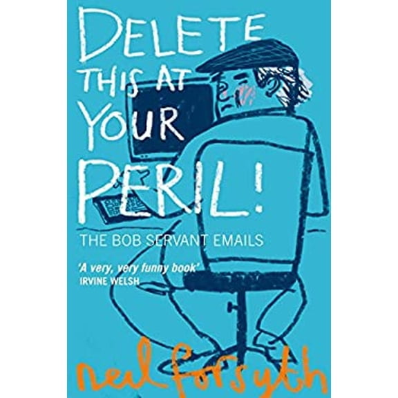 Pre-Owned Delete This At Your Peril: The Bob Servant Emails (Paperback) 1841589195 9781841589190