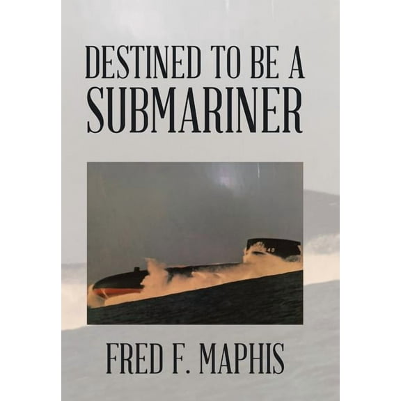 Destined To Be a Submariner (Hardcover)