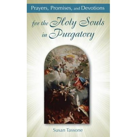 Prayers, Promises, and Devotions for the Holy Souls in Purgatory -