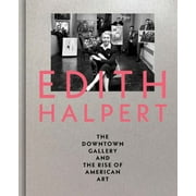 Edith Halpert, the Downtown Gallery, and the Rise of American Art (Hardcover)