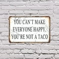 thumbnail image 4 of You Can’t Make Everyone Happy You Are Not a Taco 7 Inch x 10 Inch Metal Sign Novelty Aluminum Durable UV Protected Perfect for Kitchens Man Caves Fun Gag Gift for Friends Crafted in the, 4 of 5