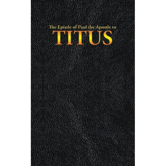 New Testament: The Epistle of Paul the Apostle to TITUS (Hardcover)