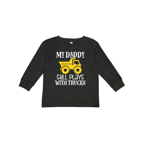 Inktastic Construction My Daddy Still Plays with Trucks Boys or Girls Long Sleeve Toddler T-Shirt