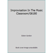 Improvisation In The Music Classroom/G6180 1579992218 (Hardcover - Used)