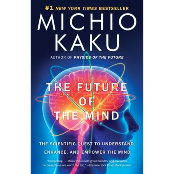 Pre-Owned The Future of the Mind: The Scientific Quest to Understand, Enhance, and Empower the Mind (Paperback 9780307473349) by Michio Kaku