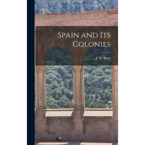 Spain and its Colonies (Hardcover)