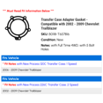 thumbnail image 2 of Transfer Case Adapter Gasket - Compatible with 2002 - 2009 Chevy Trailblazer 2003 2004 2005 2006 2007 2008, 2 of 2