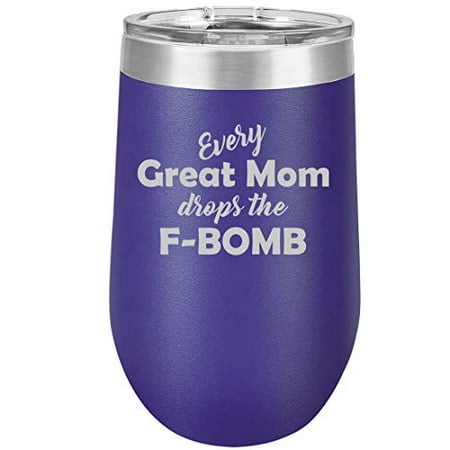 

16 oz Double Wall Vacuum Insulated Stainless Steel Stemless Wine Tumbler Glass Coffee Travel Mug With Lid Every Great Mom Drops The F-Bomb Mother (Purple)