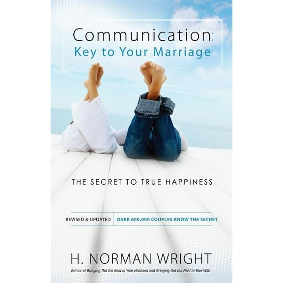 Communication: Key to Your Marriage: The Secret to True Happiness, (Paperback)